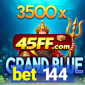 bet 144